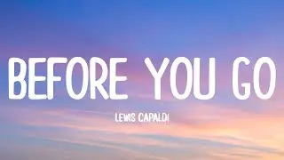 Lewis Capaldi - Before You Go (Lyrics)