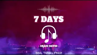 7 DAYS (LYRICS) - CRAIG DAVID