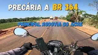 EP-15 VEJA COMO ESTÁ A PRINCIPAL RODOVIA DO ACRE // BR 364