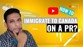 How To Immigrate To Canada On A Permanent Residency | 