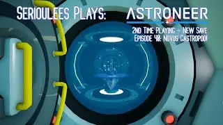 Astroneer | 2nd Time Playing - New Save | Episode 40 - Novus Gastropod! | 1.26 Patch