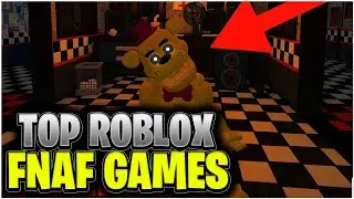 the TOP roblox FNAF games to play!