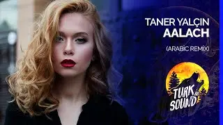 Arabic Remix - Aalach (Taner Yalçın Remix)