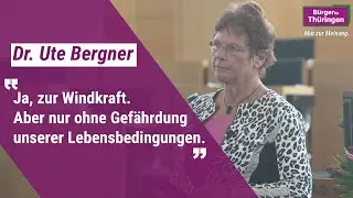 Ja zur Windkraft, aber ... | Rede von Dr. Ute Bergner (Bürger für Thüringen)