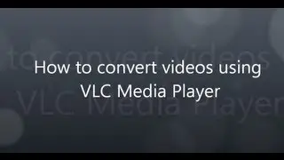 How To Convert Videos For Free Using VLC Media Player