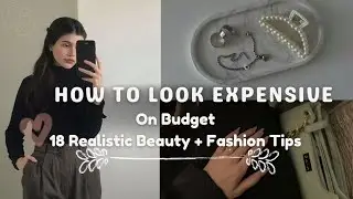 How To Look EXPENSIVE on a BUDGET ⭐