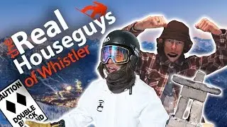 THE REAL HOUSEGUYS OF WHISTLER - 