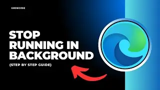 How to stop Microsoft edge from running in the background - Full Guide