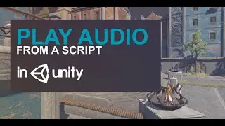 How to Play Audio from a Script in Unity