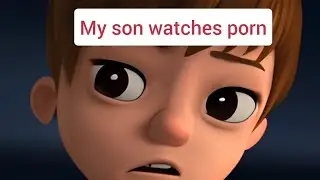 My son watches porn