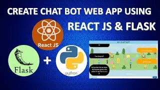 HOW TO CREATE A CHAT BOT WEB APPLICATION USING REACT JS AND PYTHON FLASK IN 1 HOUR !!!