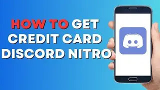 How To Get Credit Card For Discord Nitro (Step by Step)