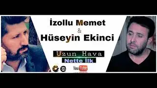 İZOLLU MEMET HÜSEYİN EKİNCİ  2018 UZUN HAVA DÜET [Nette İlk] 