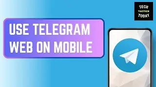 How To Use Telegram Web On Mobile