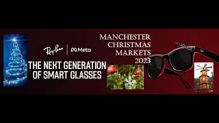 Ray-Ban META Wayfarer - Manchester Christmas Markets 2023 @RayBanFilms 12 Nov 2023 PART 1