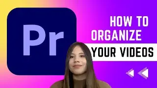 How to Organize your video Footage on Adobe Premiere Pro