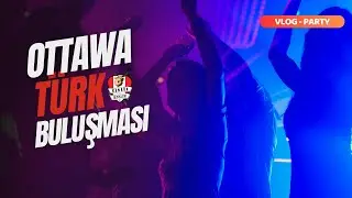 KANADA BAŞKENTİNDE TÜRK PARTİSİ!