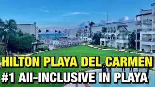 Hilton Playa del CARMEN ALL- INCLUSIVE HOTEL 🇲🇽