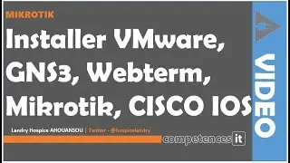 176# Installer VMware, GNS3 VM, Webterm, Docker Ubuntu, Mikrotik et Routers IOS CISCO