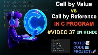 #VIDEO 37: Call by value and call by reference in C || C Language Complete Course in Hindi 🇮🇳