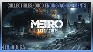 Metro Exodus - The Volga - Collectibles / Achievements / Good Ending
