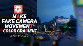 How To Make Fake Camera Movement + Color Grading In Kinemaster