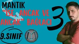 9.Sınıf Mantık-3 (ise, ancak ve ancak)