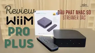 Đầu Phát Nhạc Số + DAC Cực Rẻ WIIM PRO PLUS | Stream Nhạc Mượt Mà Cùng Airplay 2