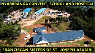 The Ceremony of Blessing and opening of Nyamiranga  Convent, School and Hospital