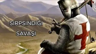 SIRPSINDIĞI SAVAŞI(Osmanlılar ve Haçlılar)
