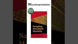 “Misinterpretation” Navigating Materialistic Minefields (Viv Bartlett)