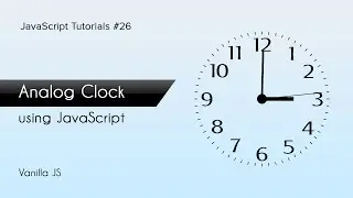 Analog Clock in JS | JavaScript Tutorials | Web Development Tutorials