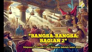 BANGSA-BANGSA: BAGIAN 2|Seri Pelajaran Sekolah Sabat 2025|Triwulan 2|-SR samros_
