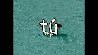 tú // maye (lyrics)