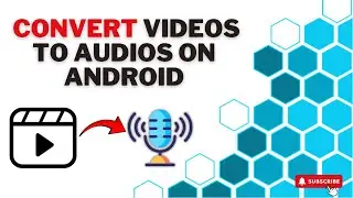 How To Convert Videos to Audios on Android