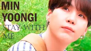 BTS ● MIN YOONGI ● STAY WITH ME [FMV]