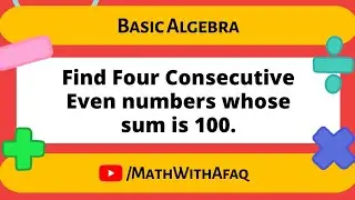 viral word problem about Basic maths. find four consecutive even numbers whose sum is 100.