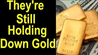 Some people work hard to hold down the price of gold but lately it’s not been working for them!