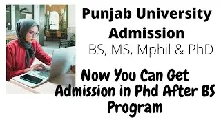 Punjab University new admission policy for BS_MS_Mphil and PHD program, Direct PHD after BS program