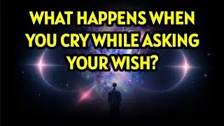 WHAT HAPPENS IF YOU CRY WHILE ASKING YOUR WISH?
