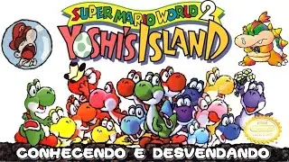 Yoshi's Island | Getting to Know and Uncovering