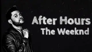 The Weeknd - After Hours (Lyrics)