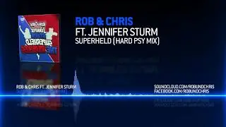 Rob & Chris ft. Jennifer Sturm - Superheld (Hard Psy Mix)