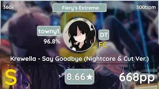 towny1 | Krewella - Say Goodbye [Fiery's Extreme] (A r M i N, 8.66*) +DT 96.8% | 668pp