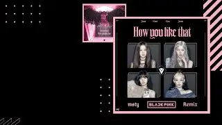 BLACKPINK - 'How You Like That' |MIYØØ Remix| Lyrics Video