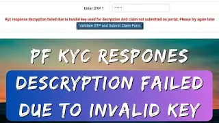 PF kyc response decryption failed due to invalid key used for decryption and claim not submitted