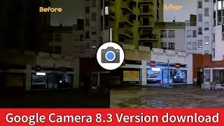 How to download Google camera 8.3 version || Gcam 8.3 best stable version for all Android Phones