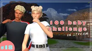 What Fruits start with 'X'? | 100 Baby Challenge On Stream | #18 | The Sims 4 Gameplay