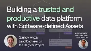 Building a trusted and productive data platform with Software-defined Assets - a fireside chat.