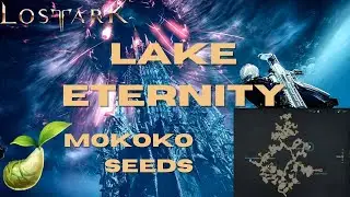 Lake Eternity Mokoko Seeds Lost Ark Guide